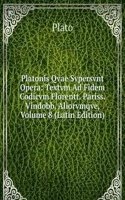Platonis Qvae Svpersvnt Opera: Textvm Ad Fidem Codicvm Florentt. Pariss. Vindobb. Aliorvmqve, Volume 8 (Latin Edition)