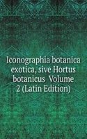 Iconographia botanica exotica, sive Hortus botanicus  Volume 2 (Latin Edition)