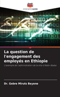 La question de l'engagement des employés en Ethiopie
