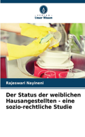 Status der weiblichen Hausangestellten - eine sozio-rechtliche Studie