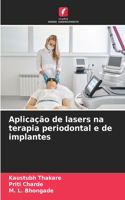 Aplicação de lasers na terapia periodontal e de implantes