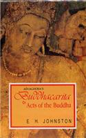 Asvaghosha's Buddhacarita, or Acts of the Buddha