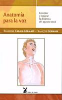 Anatomia para la voz Entender y mejorar la dinamica del aparato vocal