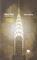 Nueva York. Capital del siglo XX: Una guia historica de la arquitectura de Manhattan