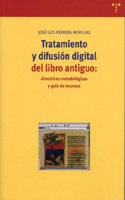 Tratamiento y difusion digital del libro antiguo: directrices metodologicas y guia de recursos (Biblioteconomia y Administracion Cultural) (Spanish Edition)