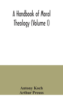 handbook of moral theology (Volume I)