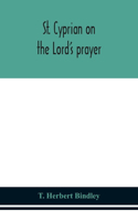 St. Cyprian on the Lord's prayer