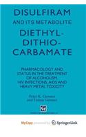 Disulfiram and its Metabolite, Diethyldithiocarbamate