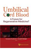 Umbilical Cord Blood: A Future For Regenerative Medicine?