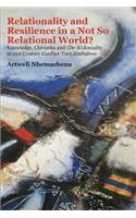 Relationality and Resilience in a Not So Relational World?: Knowledge, Chivanhu and (De-)Coloniality in 21st Century Conflict-Torn Zimbabwe