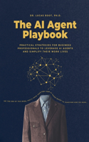 The AI Agent Playbook: Practical Strategies for Business Professionals