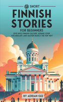 69 Short Finnish Stories for Beginners: Dive Into Finnish Culture, Expand Your Vocabulary, and Master Basics the Fun Way!(1 Finnish Through Stories: A Cultural Journey)