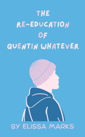 The Re-Education of Quentin Whatever
