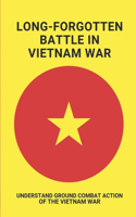 Long-Forgotten Battle In Vietnam War