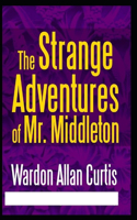 The Strange Adventures of Mr. Middleton( Illustrated edition)