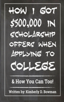 How I Got $500,000 in Scholarship Offers When Applying to College