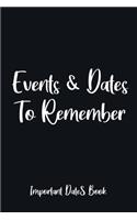 Events and Dates to Remember: Record All Your Important Dates, Perpetual Calendar Record Book for Birthdays, Anniversaries and Events to Remember