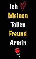 Ich Liebe Meinen Tollen Freund Armin: Geschenk an Boyfriend Namens Armin von seiner Freundin - Geburtstagsgeschenk, Weihnachtsgeschenk oder Valentinstag für einen Mann Namens Armin - Fül