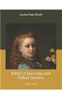 Kitty's Class Day and Other Stories: Large Print