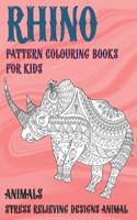 Pattern Colouring Books for Kids - Animals - Stress Relieving Designs Animal - Rhino