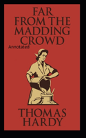 Far from the Madding Crowd-Thomas Hardy Original Edition(Annotated)