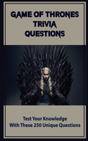 Game Of Thrones Trivia Questions: Test Your Knowledge With These 250 Unique Questions