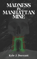 Madness in Manhattan Mine