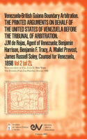 Venezuela-British Guiana Boundary Arbitration. THE PRINTED ARGUMENTS ON BEHALF OF THE UNITED STATES OF VENEZUELA BEFORE THE TRIBUNAL OF ARBITRATION, Vol 2 (of 2) 1898