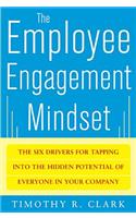 Employee Engagement Mindset: The Six Drivers for Tapping Into the Hidden Potential of Everyone in Your Company