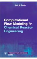 Computational Flow Modeling for Chemical Reactor Engineering