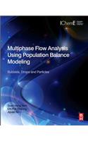 Multiphase Flow Analysis Using Population Balance Modeling: Bubbles, Drops and Particles