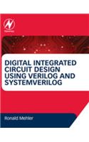 Digital Integrated Circuit Design Using Verilog and SystemVerilog