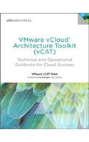 Vmware Vcloud Architecture Toolkit (Vcat): Technical and Operational Guidance for Cloud Success