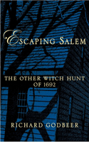 Escaping Salem: The Other Witch Hunt of 1692(New Narratives in American History)