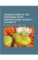 Transactions of the Wisconsin State Horticultural Society (Volume 10)