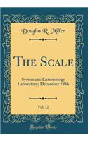 The Scale, Vol. 12: Systematic Entomology Laboratory; December 1986 (Classic Reprint)