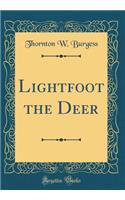 Lightfoot the Deer (Classic Reprint)