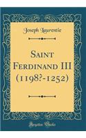 Saint Ferdinand III (1198?-1252) (Classic Reprint)
