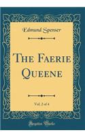 The Faerie Queene, Vol. 2 of 4 (Classic Reprint)