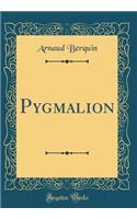 Pygmalion (Classic Reprint)