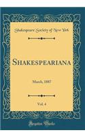 Shakespeariana, Vol. 4: March, 1887 (Classic Reprint): March, 1887 (Classic Reprint)