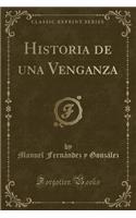 Historia de Una Venganza (Classic Reprint)