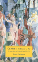 Cubism in the Shadow of War: The Avant-Garde and Politics in Paris, 1905-1914