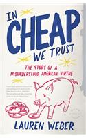 In CHEAP We Trust