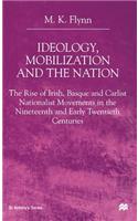 Ideology, Mobilization and the Nation: The Rise of Irish, Basque and Carlist Nationalist Movements in the Nineteenth and Early Twentieth Centuries: The Rise of Irish, Basque and Carlist Nationalist Movements in the Nineteenth and Early Twentieth Centuries