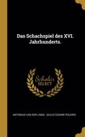 Das Schachspiel des XVI. Jahrhunderts.