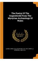 The Poetry of the Gogynfeirdd from the Myvyrian Archaiology of Wales