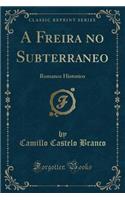 A Freira No Subterraneo: Romance Historico (Classic Reprint)