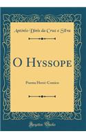 O Hyssope: Poema Heroi-Comico (Classic Reprint)