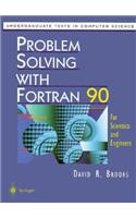Problem Solving with FORTRAN 90